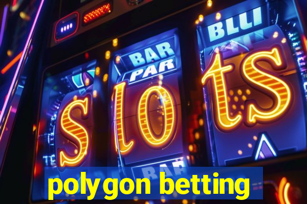 polygon betting